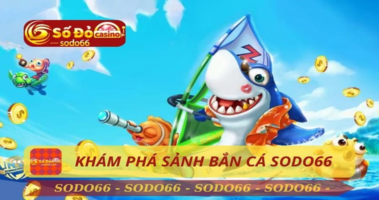 Bí Quyết Tham Gia Sảnh Bắn Cá JILI Sodo66 Thành Công 2 Bí Quyết Tham Gia Sảnh Bắn Cá JILI Sodo66 Thành Công
